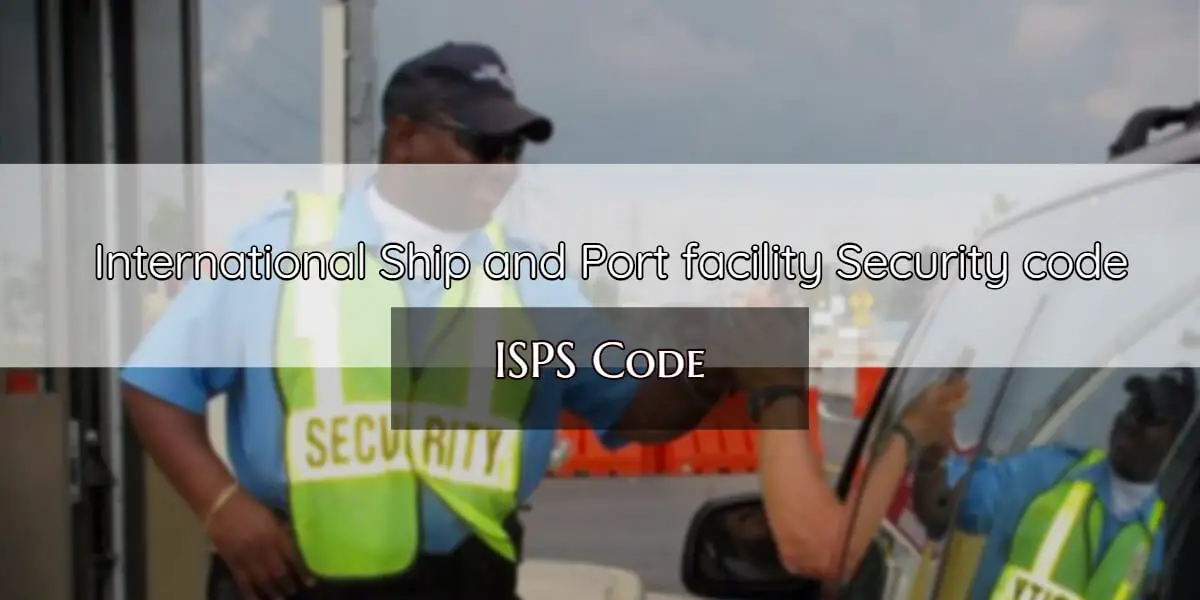 ISPS code A measure to enhance the security of Ships and Port facilities